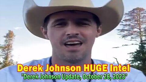 Derek Johnson HUGE Intel: "Derek Johnson Update, October 26, 2023"