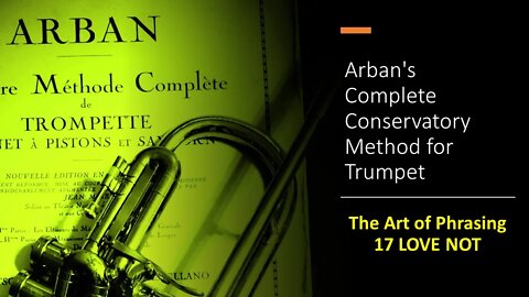 Arban's Complete Conservatory Method for Trumpet - The Art of Phrasing - 17 LOVE NOT