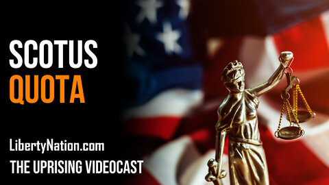 SCOTUS Quota - The Uprising Videocast