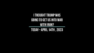 I thought Trump was going to get us into war with Iran?