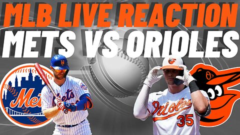 New York Mets vs Baltimore Orioles Live Reaction | MLB LIVE | WATCH PARTY | Mets vs Orioles