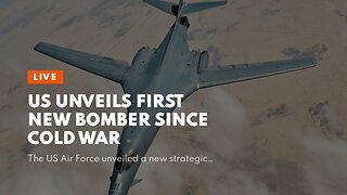 US Unveils First New Bomber Since Cold War