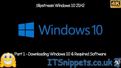How To Slipstream Windows 10 21H2 - Part 1 - Getting The Media & Software