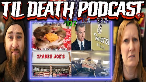 #107: Gavin Newsom is As*hoe/Trader Joe’s Recall/Our New Diets | 3.9.24
