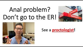 Don't go to the ER! 6 reasons why a proctologist is better.