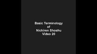 Basic Terminology of Nichiren Shoshu Video 20