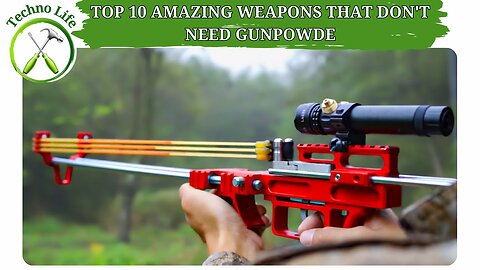 TOP 10 AMAZING WEAPONS THAT DON'T NEED GUNPOWDE