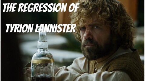 The Regression Of Tyrion Lannister