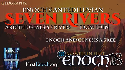 Answers in First Enoch Part 18: Enoch's Seven Antediluvian Rivers and the Rivers From Eden