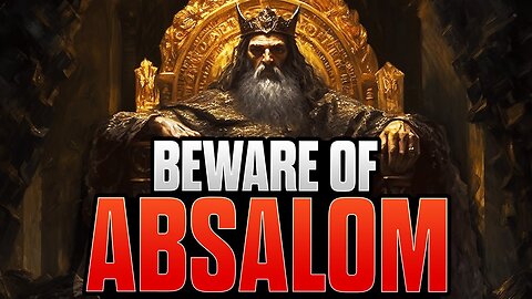 5 Ways The Absalom Spirit Attacks Believers!