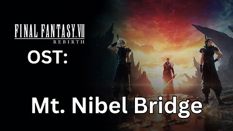 FFVII Rebirth OST 025: Mt. Nibel Bridge
