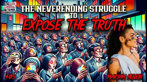 #405: The Neverending Struggle To Expose The Truth | Maryam Henein