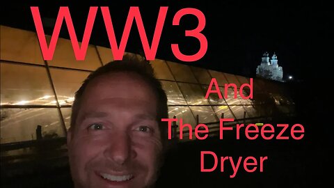 World War III and the Freeze Dryer-￼the Abomination of Desolation Set Up!