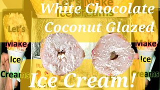 Ice Cream Making White Chocolate Coconut Glazed Doughnuts