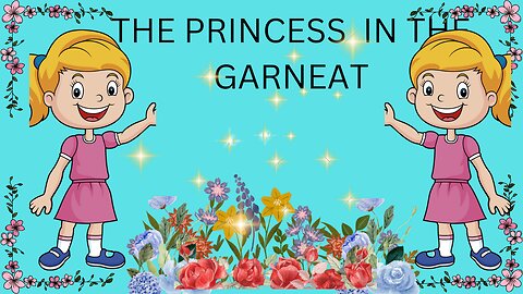 " The Princess In The Garneat"
