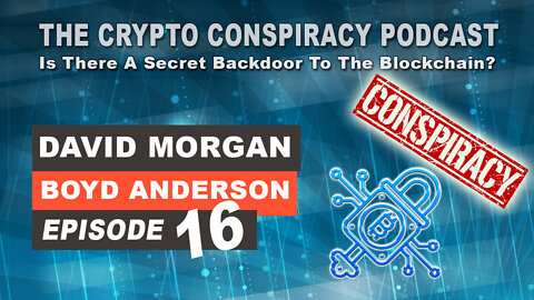The Crypto Conspiracy Podcast – Episode 16 - Is There A Secret Backdoor To The Blockchain?