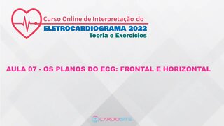 AULA 07 - OS PLANOS DO ECG FRONTAL E HORIZONTAL