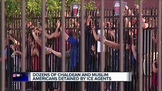 Dozens of Chaldean and Muslim Americans detained by ICE agents