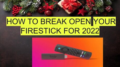 HOW TO BREAK OPEN YOUR FIRESTICK FOR STREAMING SUCCESS IN 2022