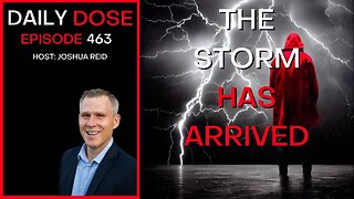 Ep 463 | The Storm has Arrived | The Daily Dose