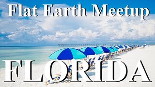 [archive] Flat Earth meetup Florida April 1st, 2023 ✅