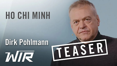 TEASER! Dirk Pohlmann: Ho Chi Minh – Krieg statt Freundschaft