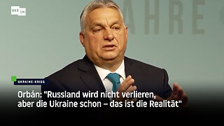 Orbán: "Russland wird nicht verlieren, aber die Ukraine schon – das ist die Realität"