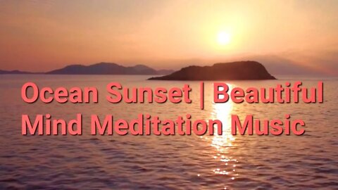 50 Minutes Of Ocean Sunset | Beautiful Mind Meditation Music | #meditation @Meditation Channel