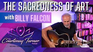 Ep. 274: Sacredness of Art w/ Billy Falcon | The Courtenay Turner Podcast