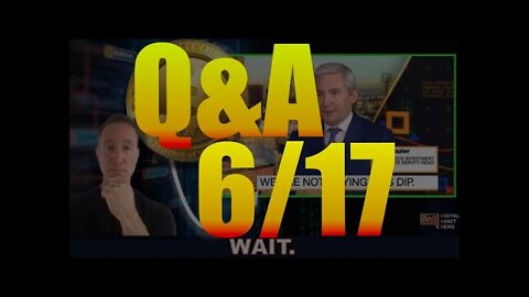Q&A AFTER LIVE STREAM---KEEP BUYING THE CRYPTO DIPS-NOT SO FAST - 6/17/2022