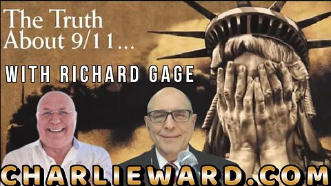 THE TRUTH ABOUT 911 WITH RICHARD GAGE & CHARLIE WARD