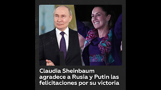 Claudia Sheinbaum agradece a Rusia y a Putin las felicitaciones por su victoria electoral