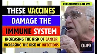 These vaccines damage the immune system, increase cancer, increase infections, Chris Shoemaker, MD