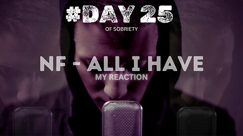 💪🏾25 Days Sober Milestone! First Time Reaction: NF - 'All I Have' 🙏🏾 #sobrietyjourney