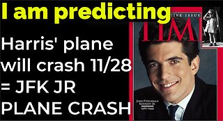 I am predicting: Harris' plane will crash on Nov 28 = JFK JR PLANE CRASH PROPHECY