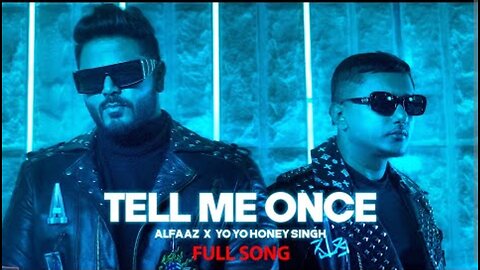 Tell me once | Yo Yo Honey Singh | Alfaaz | New song