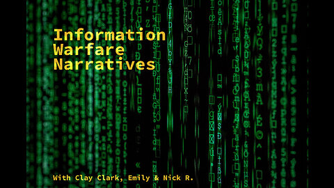 Information Warfare Narratives with Clay Clark, Emily & Nick