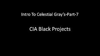 Intro To Celestials Part-7- Black CIA Projects and Obama