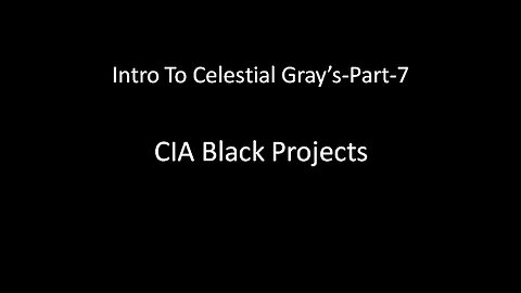 Intro To Celestials Part-7- Black CIA Projects and Obama