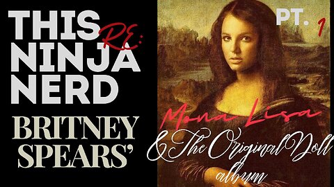 #thisninjanerdrebritneyspears Let's explore the #lostalbum #theoriginaldoll and #monalisa