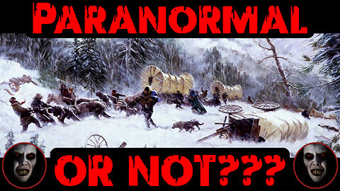 PARANORMAL OR NOT? 👻 The Donner Party (Timeline | Documentary) ᴸᴺᴬᵗᵛ