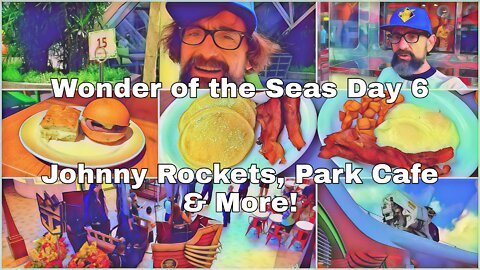 Wonder of the Seas | Day 6 | Johnny Rockets Breakfast | Park Cafe