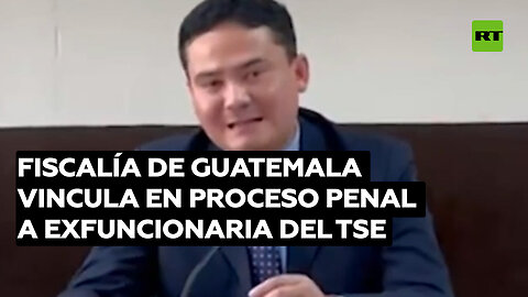 Fiscalía de Guatemala vincula en proceso penal a exfuncionaria del TSE