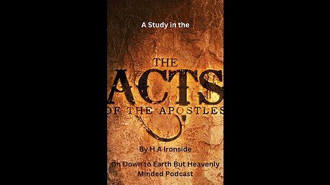 Study in Acts by H A Ironside, Chapter Twenty-Seven God's Sovereignty And Man's Responsibility