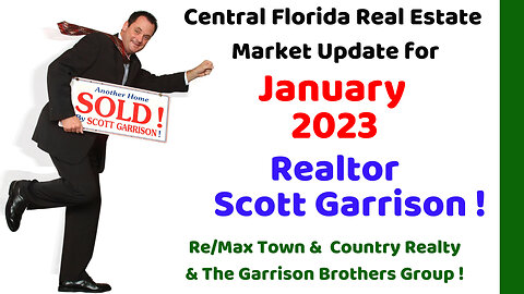 Top Orlando Realtor Scott Garrison | Jan 2023 | Central Florida Orlando Real Estate Market Report