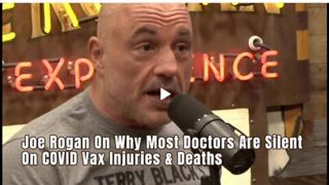 Joe Rogan On Why Most Doctors Are Silent On COVID Vax Injuries & Deaths