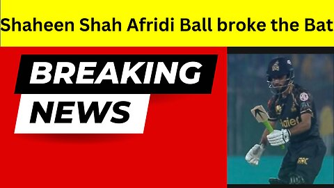 Shaheen Shah Afridi Ball broke the Batsman Bat || PSL season 8 Match||