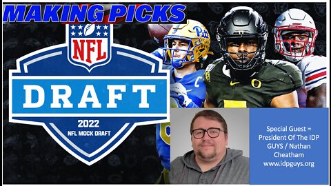 2022 NFL Draft - Making Picks With Nathan Cheatham / Founder Of The IDP Guys