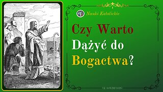 Czy Warto Dążyć do Bogactwa? | 12 Wrzesień