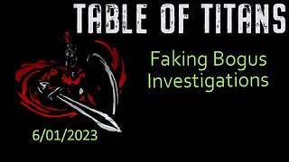 #TableofTitans Faking Bogus Investigations